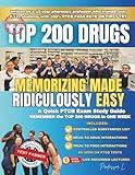 Top 200 Drugs Memorizing Made Ridiculously Easy (2024-2025 Edition): A Quick PTCB Exam Study Guide: REMEMBER the Top 200 Drugs in ONE WEEK