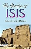 The Burden of ISIS by James Teackle Dennis: A Study of Ancient Egyptian Religion