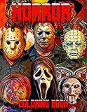 Horror Coloring Book: The Scariest Monsters and Notorious Villains from Classic and Modern Horror Movies – The Ultimate Halloween and Christmas Gift ... Adults and Kids to Unwind and Relieve Stress