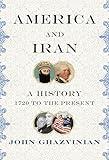 America and Iran: A History, 1720 to the Present