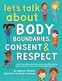 Let's Talk About Body Boundaries, Consent and Respect: Teach children about body ownership, respect, feelings, choices and recognizing bullying behaviors