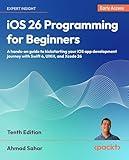 iOS 26 Programming for Beginners: A hands-on guide to kickstarting your iOS app development journey with Swift 6, UIKit, and Xcode 26