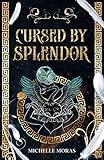 Cursed by Splendor: A romantasy greek mythology forbidden lovers retelling : Goddesses of Grace, Book 1
