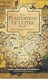 The Plantation of Ulster: The British Colonization of the North of Ireland in the 17th Century