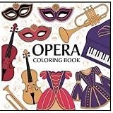Opera Coloring Book: Dramatic Costumes, Masks & Theaters | A Bold & Easy Opera-Themed Coloring Book for Adults