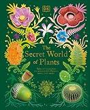 The Secret World of Plants: Tales of More Than 100 Remarkable Flowers, Trees, and Seeds (DK Treasures)