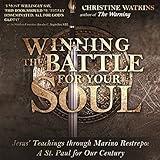 Winning the Battle for Your Soul: Jesus’ Teachings Through Marino Restrepo: A St. Paul for Our Times