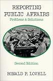 Reporting Public Affairs: Problems & Solutions