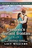 Freedom's Distant Frontier (Wagon Train Matches Book 7)