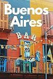 Buenos Aires in 3 Days (Travel Guide 2023): Best Things to Enjoy in Buenos Aires, for First Time Visitors: 3-Day Plan,Best Value Hotels, Restaurants, Tango Shows,Things to Do and See with Online Maps.