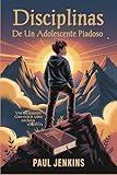 Disciplinas de un adolescente piadoso: Vive con propósito. Crece en la fe. Lidera con fuerza. (Spanish Edition)