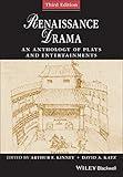 Renaissance Drama: An Anthology of Plays and Entertainments (Blackwell Anthologies)