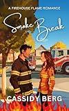 Smoke Break (A Firehouse Flame Romance Book 1)