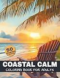Coastal Calm Coloring Book For Adults: A relaxing Ocean and Beach-Themed coloring book for adults with 50 scenic nature illustrations for stress ... (The Ultimate Nature Coloring Book Series)