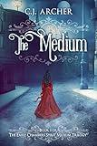 The Medium: A Romantic Historical Fantasy Ghost Story (Emily Chambers Spirit Medium Book 1)