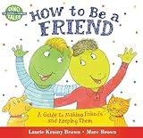 How to Be a Friend: A Guide to Making Friends and Keeping Them (Dino Tales: Life Guides for Families)