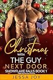 Christmas with the Guy Next Door: A BBW Guy Next Door Romance (Holiday Romance in Snowflake Falls Book 1)