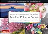 Modern Colors of Japan: Japanese Color Harmony Dictionary: The Complete Guide for Designers and Graphic Artists (Over 3,300 Color Combinations and Patterns with CMYK and RGB References)