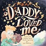 Daddy Loved Me: A Story for Children About Death and Grieving