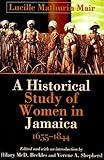 Historical Study of Women in Jamaica, 1655-1844 (Caribbean History)