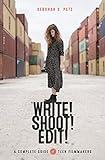 WRITE! SHOOT! EDIT!: The Complete Guide for Teen Filmmakers