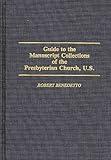 Guide to the Manuscript Collections of the Presbyterian Church, U.S. (Bibliographies and Indexes in Religious Studies)
