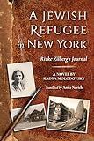 A Jewish Refugee in New York: Rivke Zilberg's Journal (The Modern Jewish Experience)