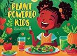 Plant-Powered Kids: Delicious and Nutritious Vegan Recipes for Kids | Suitable for children of all ages