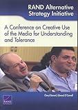 RAND Alternative Strategy Initiative: A Conference on Creative Use of the Media for Understanding and Tolerance