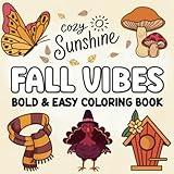 Fall Vibes: Cute and Cozy Coloring Book for Adults & Teens Featuring Bold and Easy Adorable Animals and Fall Scenery for Stress Relief and Relaxation (Cozy Sunshine Coloring)