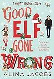 Good Elf Gone Wrong: A Holiday Romantic Comedy (The Wynter Brothers Book 1)