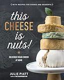 This Cheese is Nuts!: Delicious Vegan Cheese at Home: A Cookbook