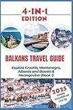 Balkans Travel Guide 2025: Explore Croatia, Montenegro, Albania and Bosnia & Herzegovina (Book 1)