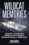 Wildcat Memories: Inside Stories from Kentucky Basketball Greats