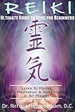 Ultimate Guide to Reiki for Beginners: Learn to Master Reiki Meditation and Healing in 30 Minutes: (Learn reiki meditation to heal yourself and others) ... New Age - Chakras and Meditation Book 1)