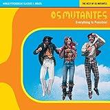 World Psychedelic Classics 1: Everything Is Possible - The Best of Os Mutantes