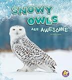 Snowy Owls Are Awesome (Polar Animals)