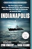 Indianapolis: The True Story of the Worst Sea Disaster in U.S. Naval History and the Fifty-Year Fight to Exonerate an Innocent Man