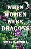 When Women Were Dragons: A Novel