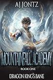 Dragon King's Bane: An Epic Fantasy Adventure (Mountainfall Academy Book 1)