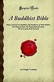 A Buddhist Bible: History of Early Zen Buddhism, Self-Realisation of Noble Wisdom, The Diamond Sutra, The Prajna Paramita Sutra, The Sutra of the Sixth Patriarch (Forgotten Books)