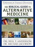 THE BIBLICAL GUIDE TO ALTERNATIVE MEDICINE