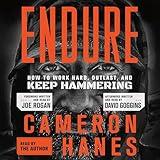 Endure: How to Work Hard, Outlast, and Keep Hammering