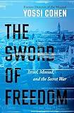 The Sword of Freedom: Israel, Mossad, and the Secret War