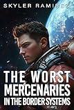 The Worst Mercenaries in the Border Systems (Dumb Luck and Dead Heroes Book 8)