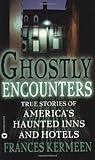 Ghostly Encounters: True Stories of America's Haunted Inns and Hotels