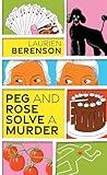 Peg and Rose Solve a Murder: A Charming and Humorous Cozy Mystery (A Senior Sleuths Mystery)