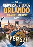 The Universal Studios Orlando Florida Travel Guide 2026: Explore The Epic Universe, Top Attractions, Ticket Tips, Best Hotels, Dining Options, and Insider Secrets for an Unforgettable Vacation
