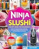 Ninja Slushi Recipe Book for Beginners: Transform Your Favorite Ingredients into Refreshing Slushies, Creamy Milkshakes, and Vibrant Frozen Treats with Effortless Recipes for Every Occasion