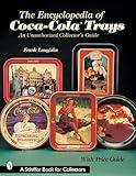 The Encyclopedia of Coca-Cola Trays: An Unauthorized Collector's Guide